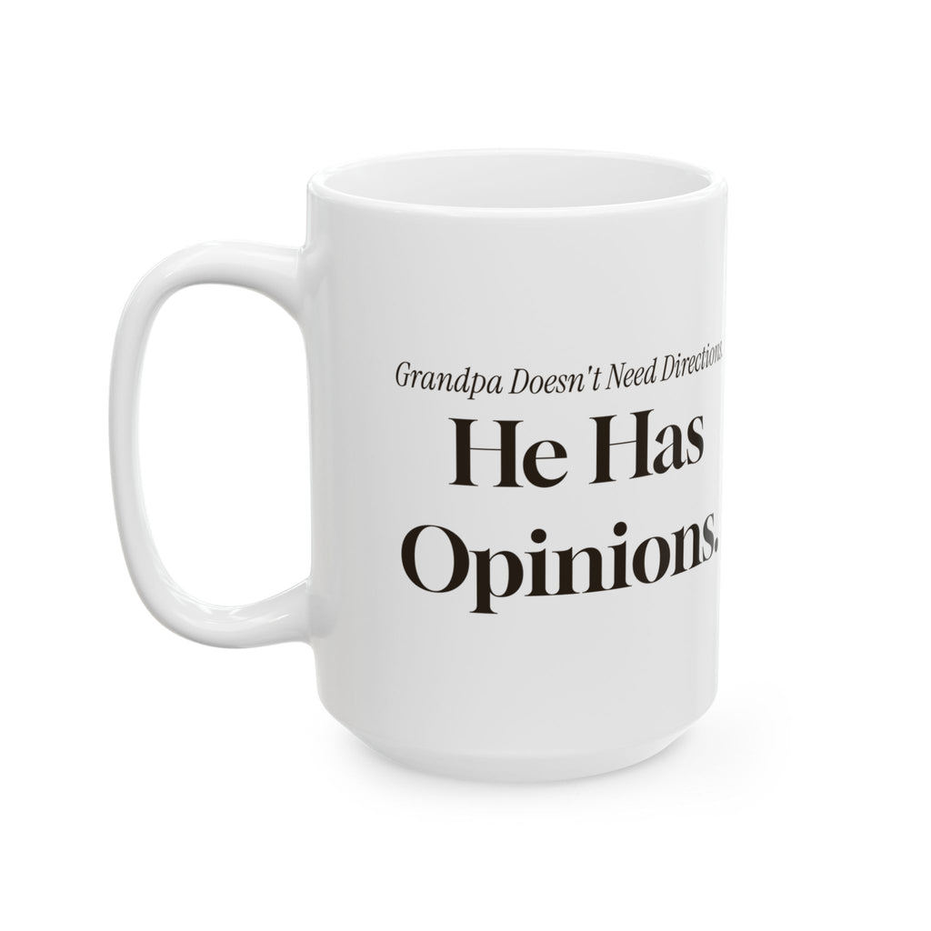 Funny Grandpa Coffee Mug Grandpa Doesn't Need Directions He Has Opinions