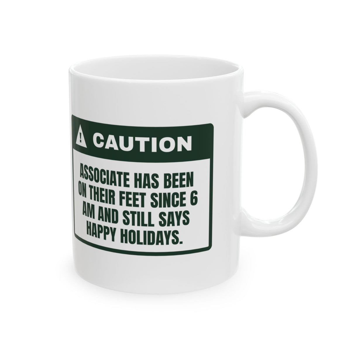 Funny Retail Holiday Coffee Mug On My Feet Since 6 AM Caution