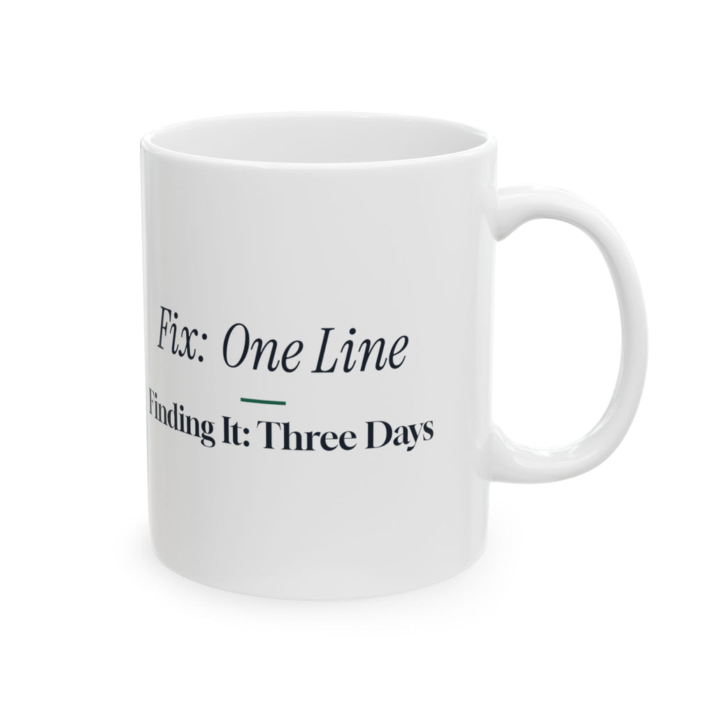Funny Software Developer Coffee Mug One Line Fix Three Days