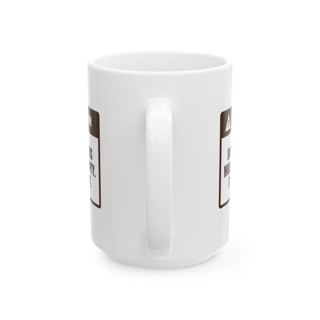 Funny Coffee Lover Coffee Mug Looks Empty It Is Not Warning Label