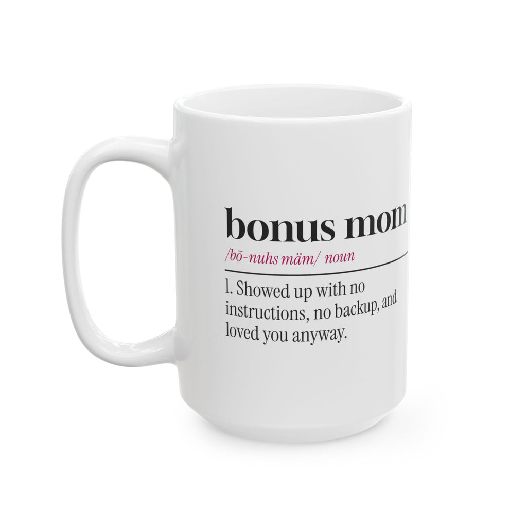 Bonus Mom Coffee Mug Showed Up Anyway For Stepmom