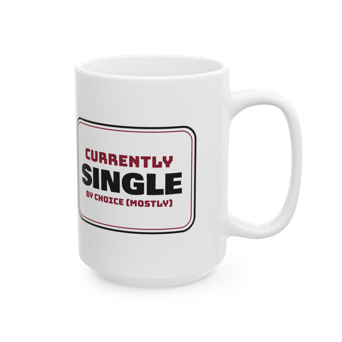 Funny Single Coffee Mug Currently Single By Choice Sign For Her