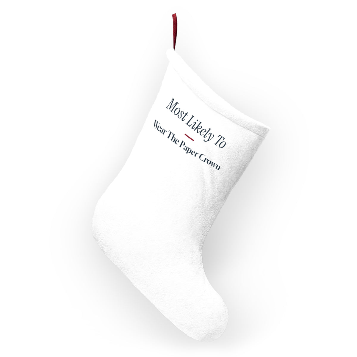 Funny Christmas Stocking Most Likely To Wear The Paper Crown