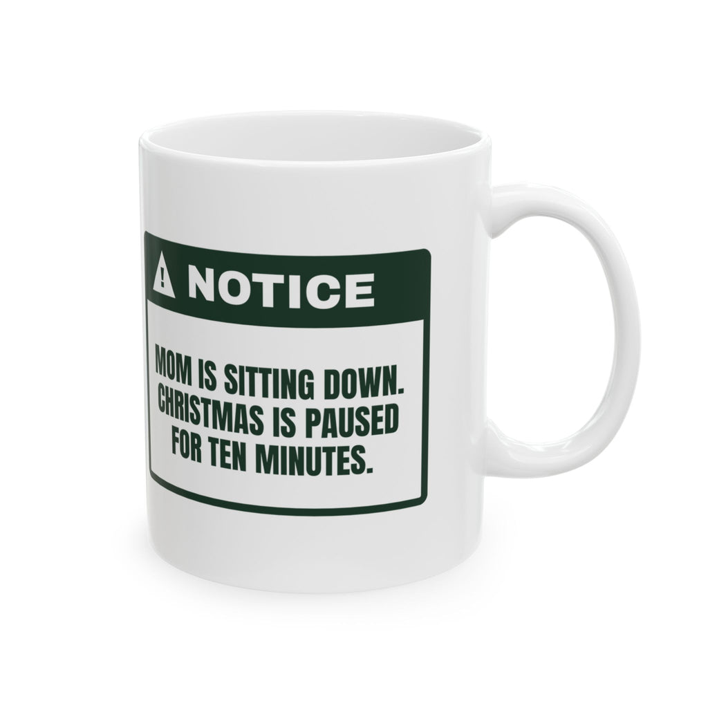 Funny Christmas Coffee Mug Mom Is Sitting Down Christmas Is Paused