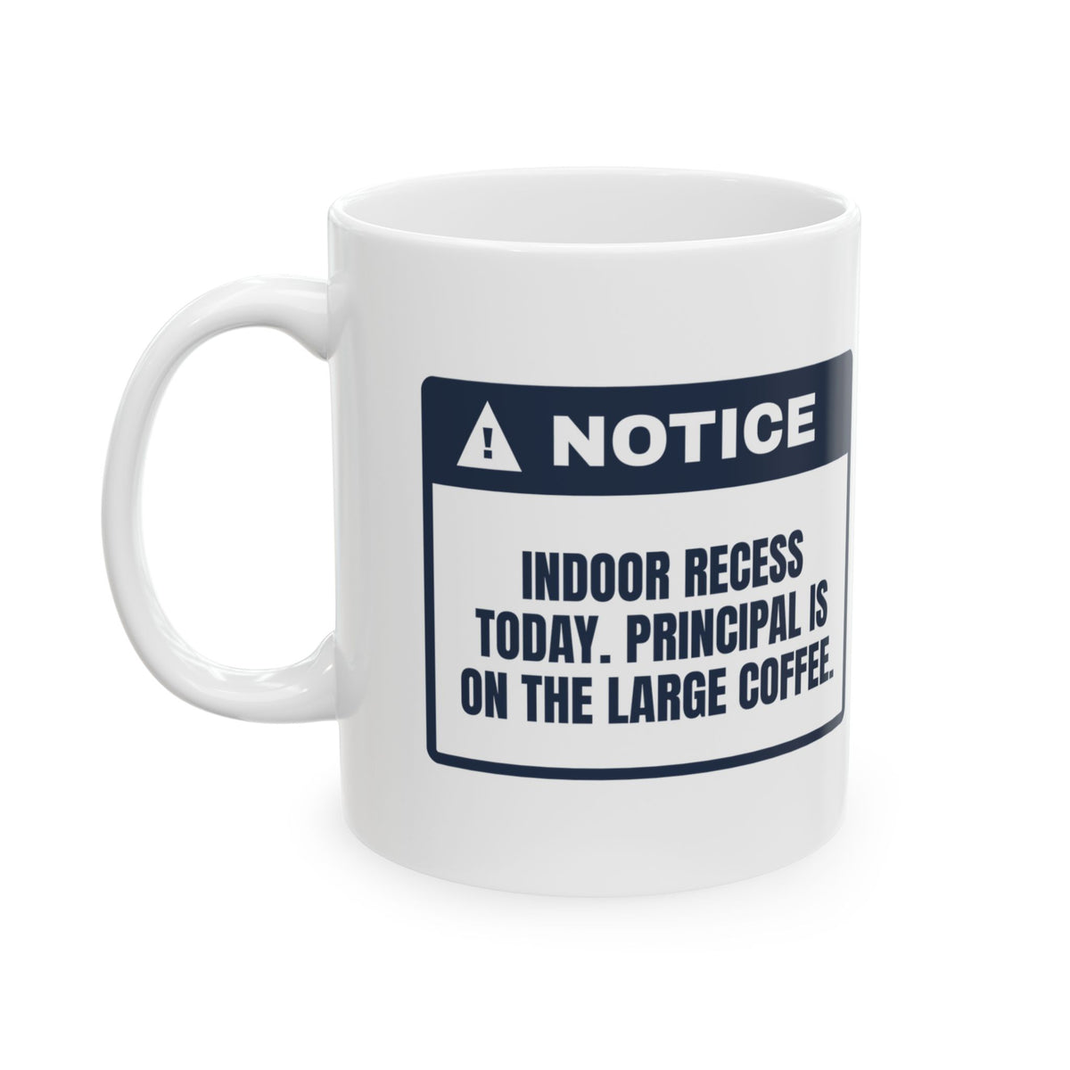 Funny Principal Coffee Mug Indoor Recess Today Large Coffee Required