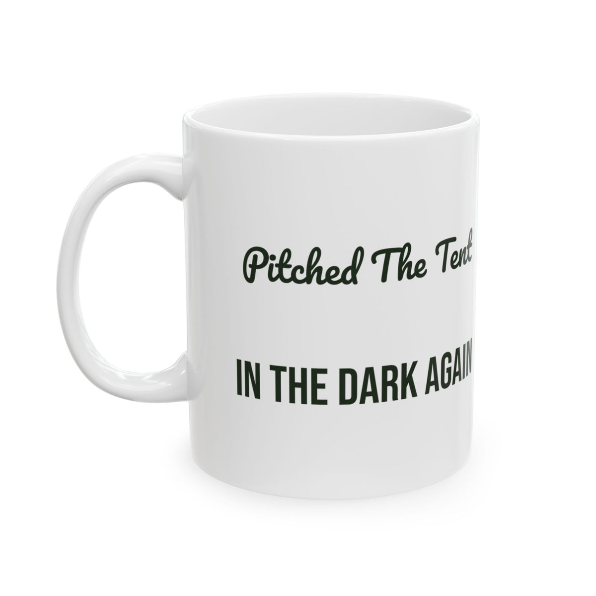 Camping Coffee Mug Pitched The Tent In The Dark Again Funny Camper
