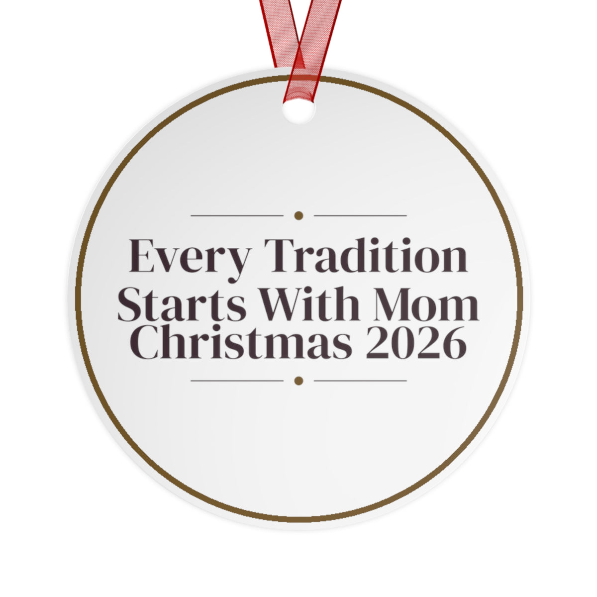 Christmas Ornament Every Tradition Starts With Mom Christmas 2026