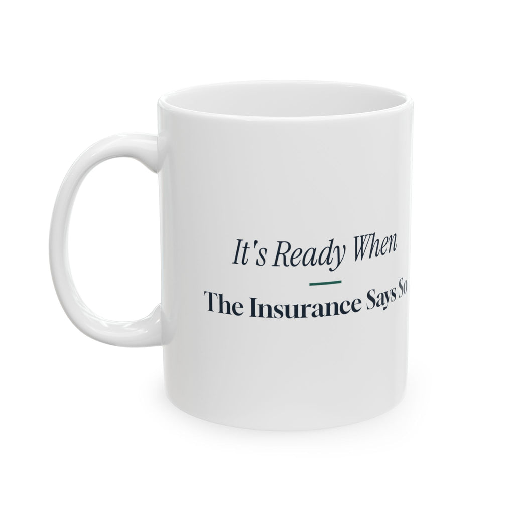 Funny Pharmacist Coffee Mug It's Ready When The Insurance Says So
