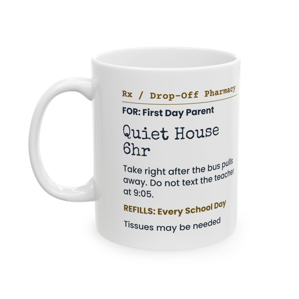 Funny Back To School Coffee Mug Quiet House 6hr Prescription Parents