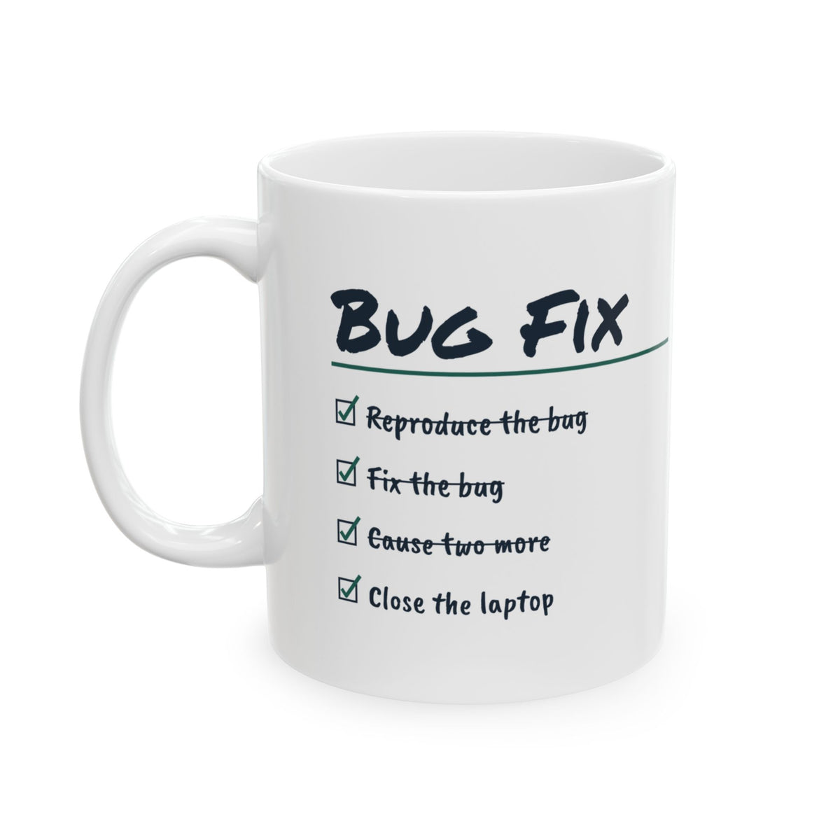Funny Software Engineer Mug Fix One Bug Cause Two More