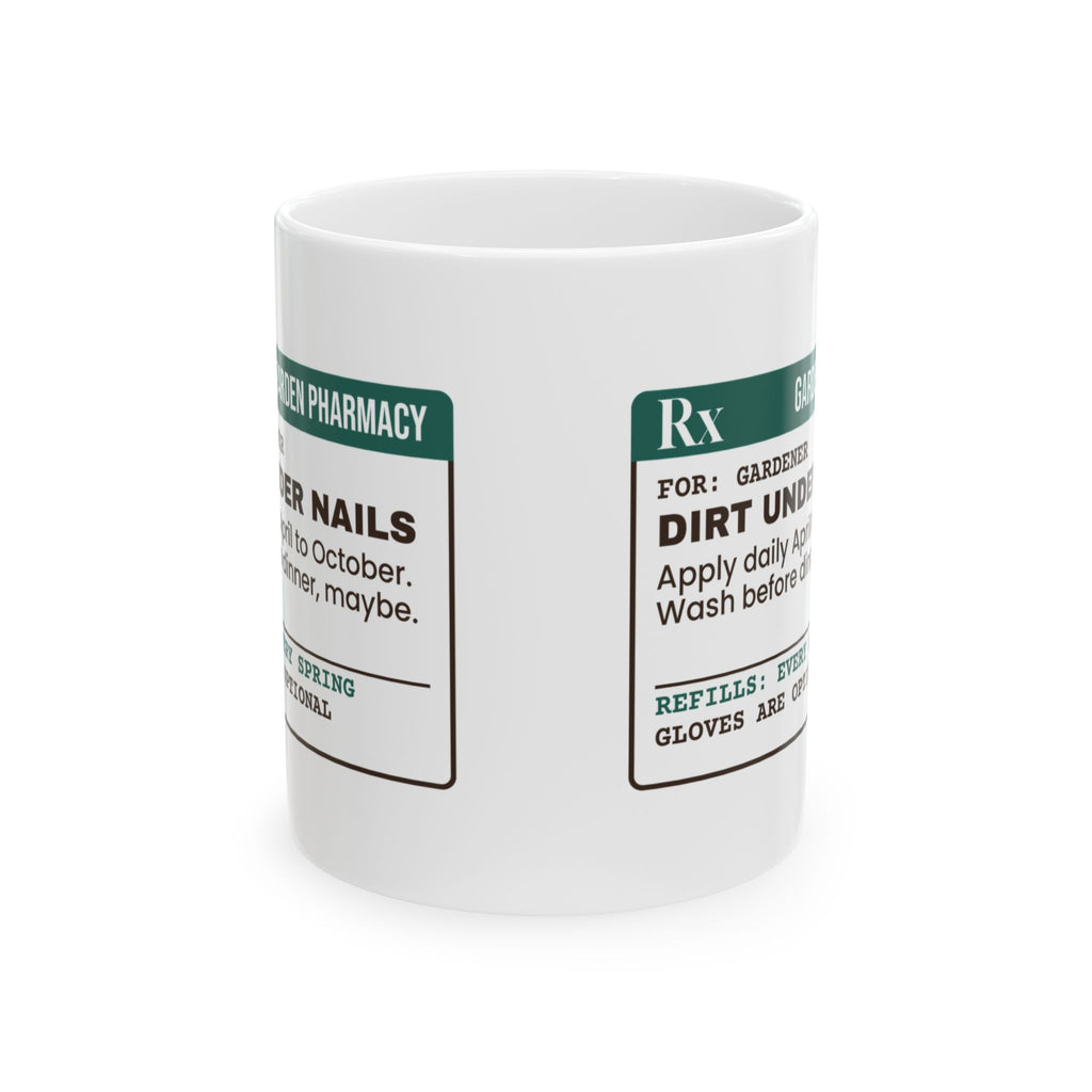 Funny Gardener Coffee Mug Dirt Under Nails Prescription