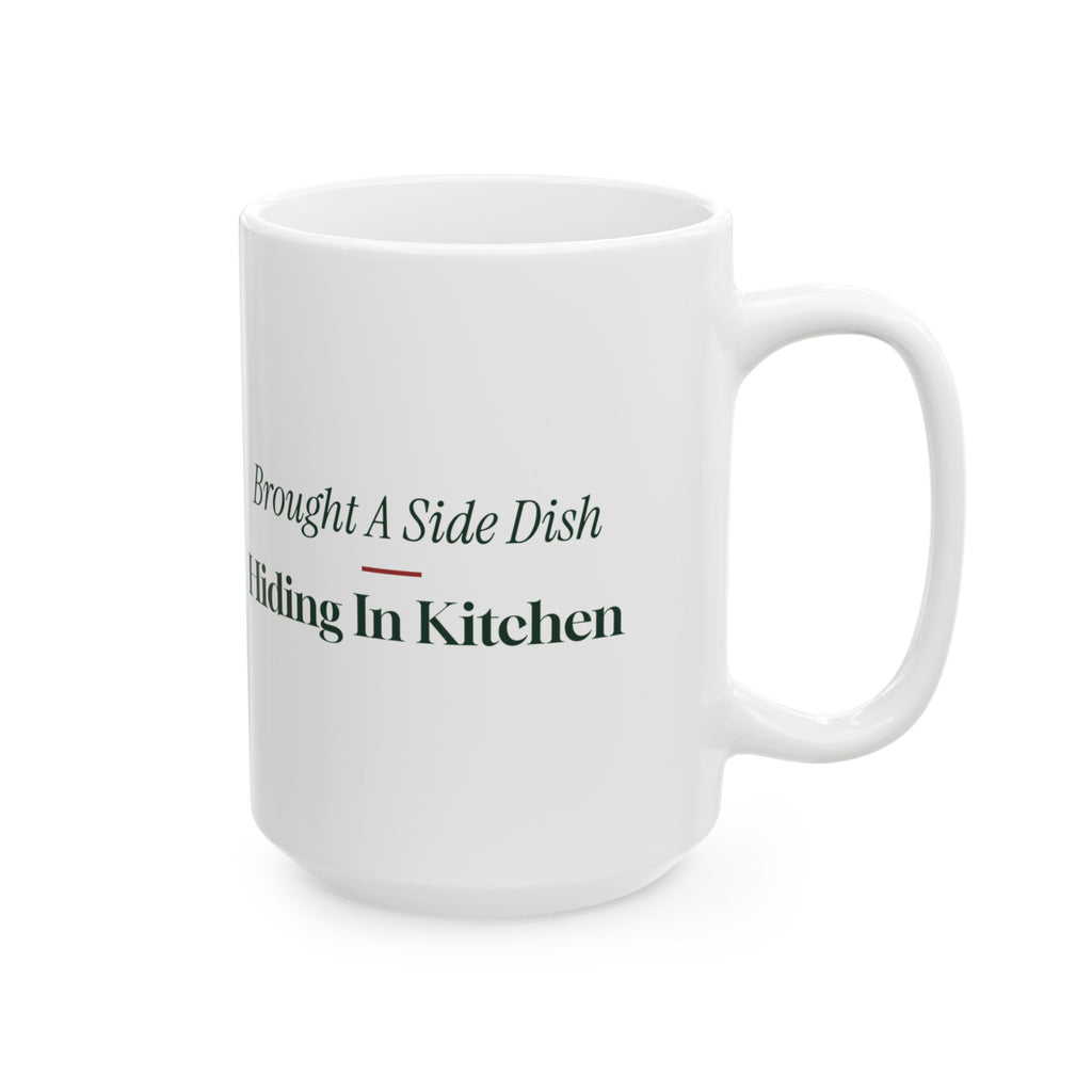 Funny Christmas Coffee Mug Brought A Side Dish To Hide In The Kitchen