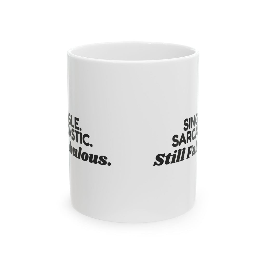 Funny Single Coffee Mug Single Sarcastic Still Fabulous For Her Him