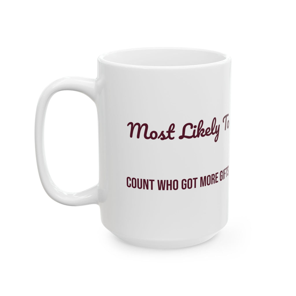 Funny Christmas Coffee Mug Most Likely To Count Who Got More Gifts Family