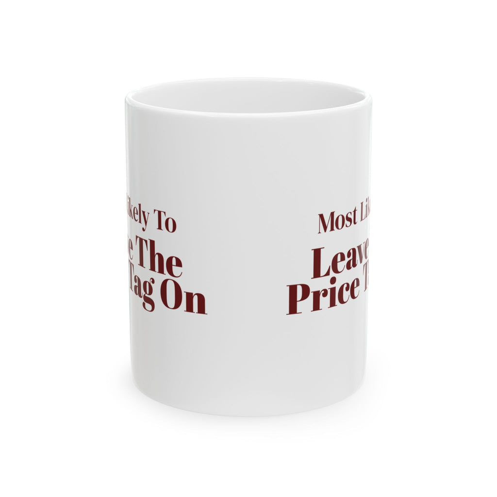 Funny Christmas Family Coffee Mug Most Likely To Leave The Price Tag On