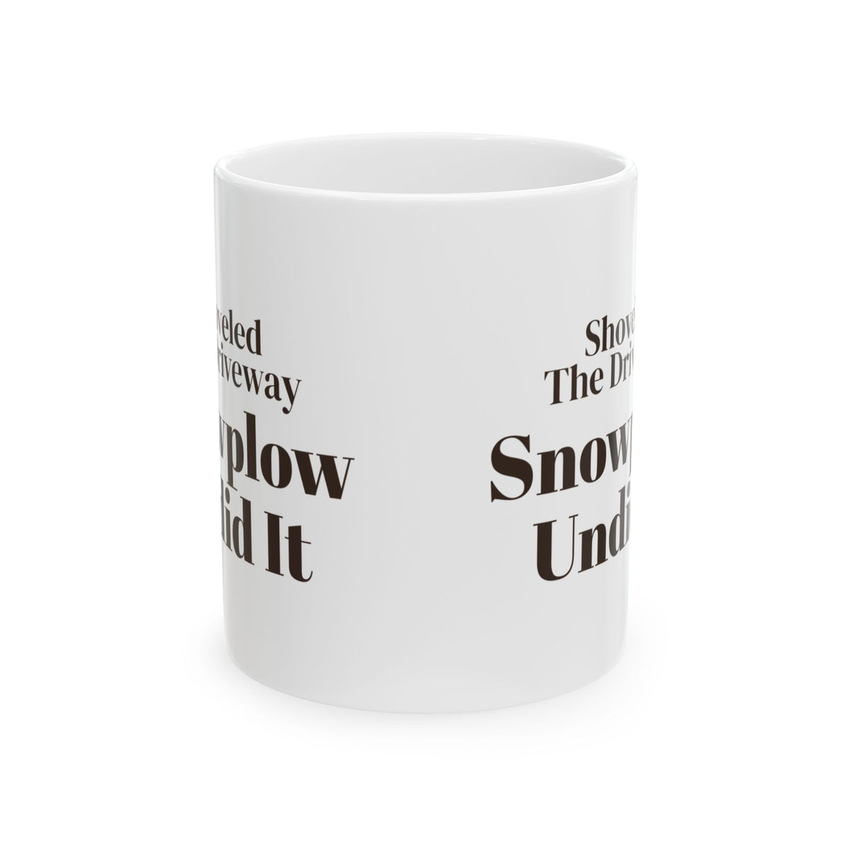 Funny Winter Coffee Mug Shoveled The Driveway Snowplow Undid It