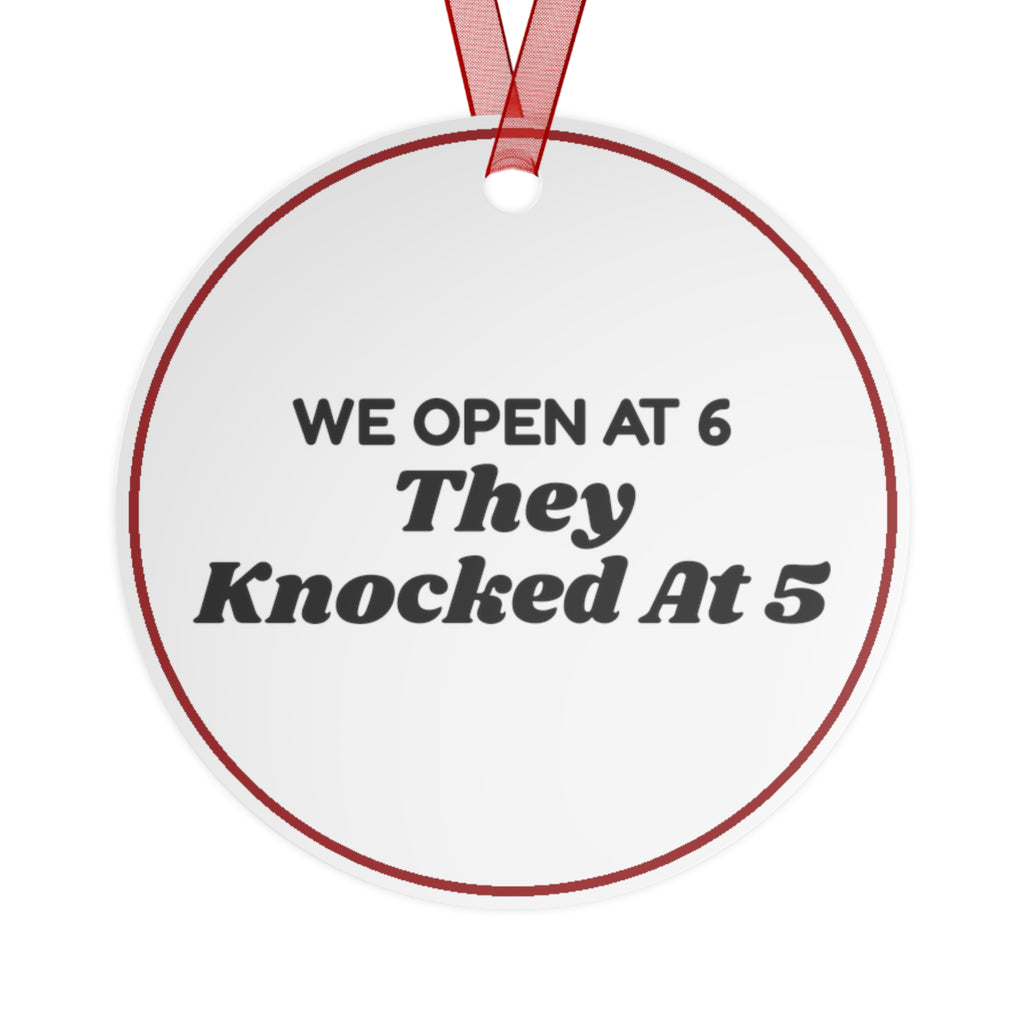 Funny Christmas Ornament We Open At 6 They Knocked At 5 Retail