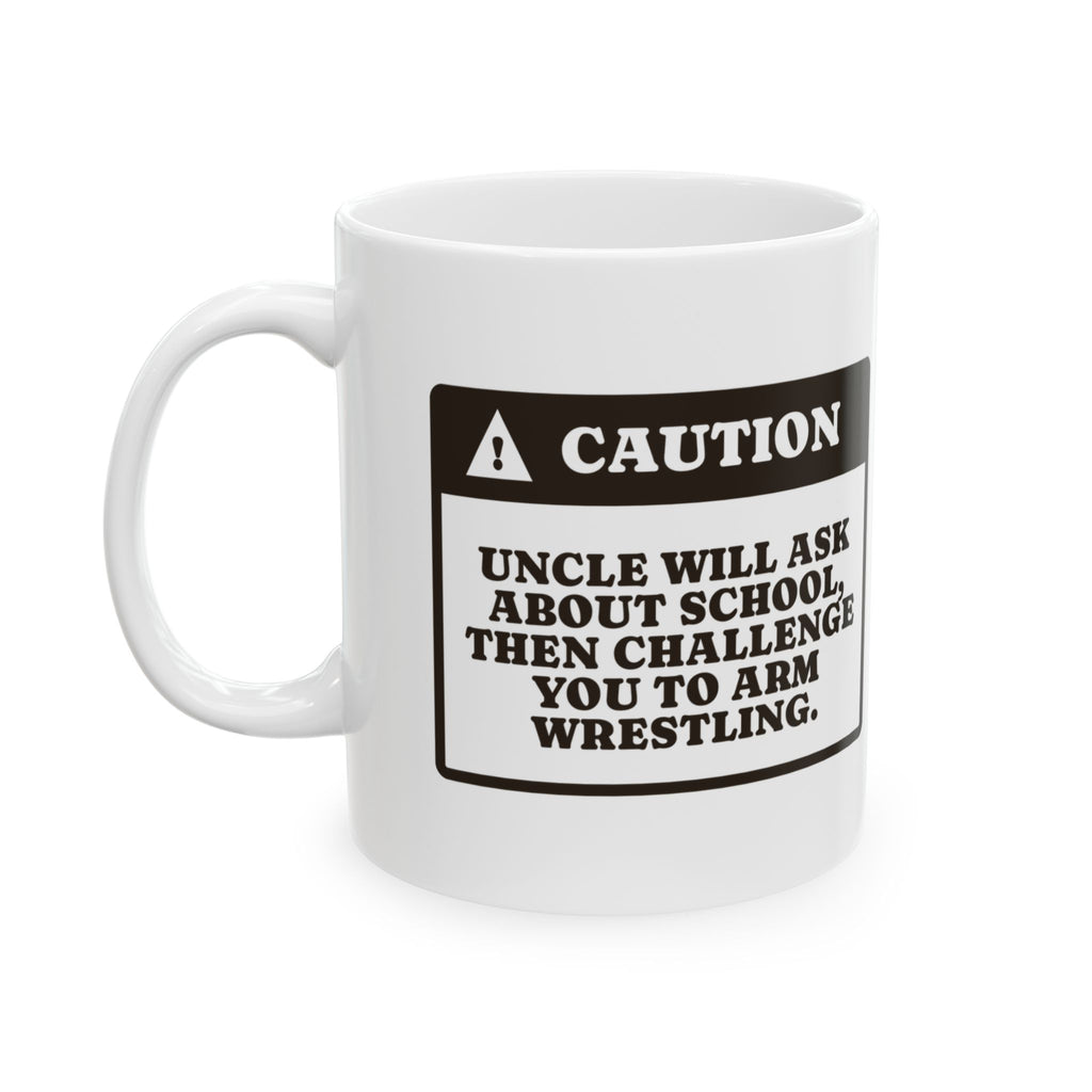 Funny Uncle Coffee Mug Caution Uncle Wants To Arm Wrestle