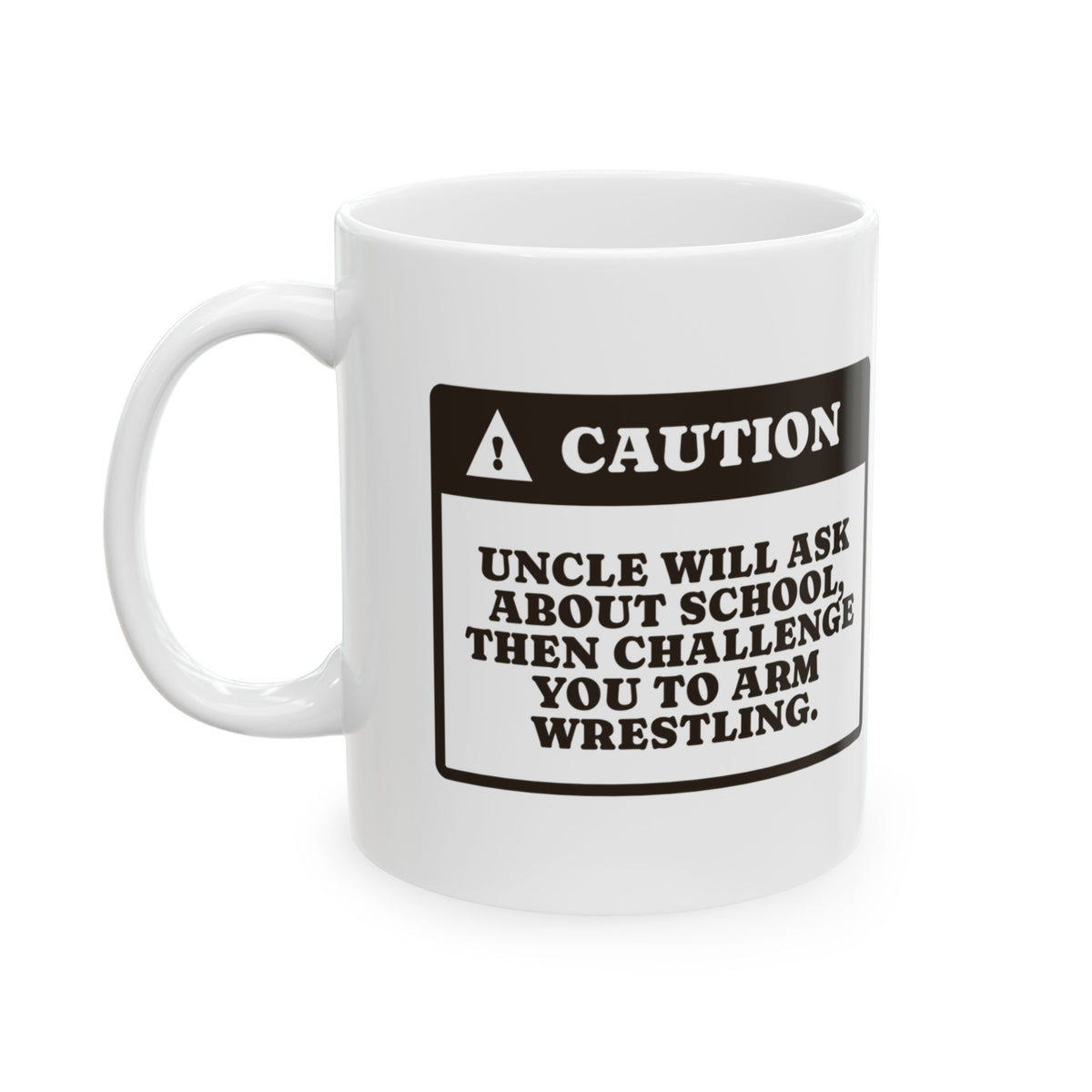 Funny Uncle Coffee Mug Caution Uncle Wants To Arm Wrestle