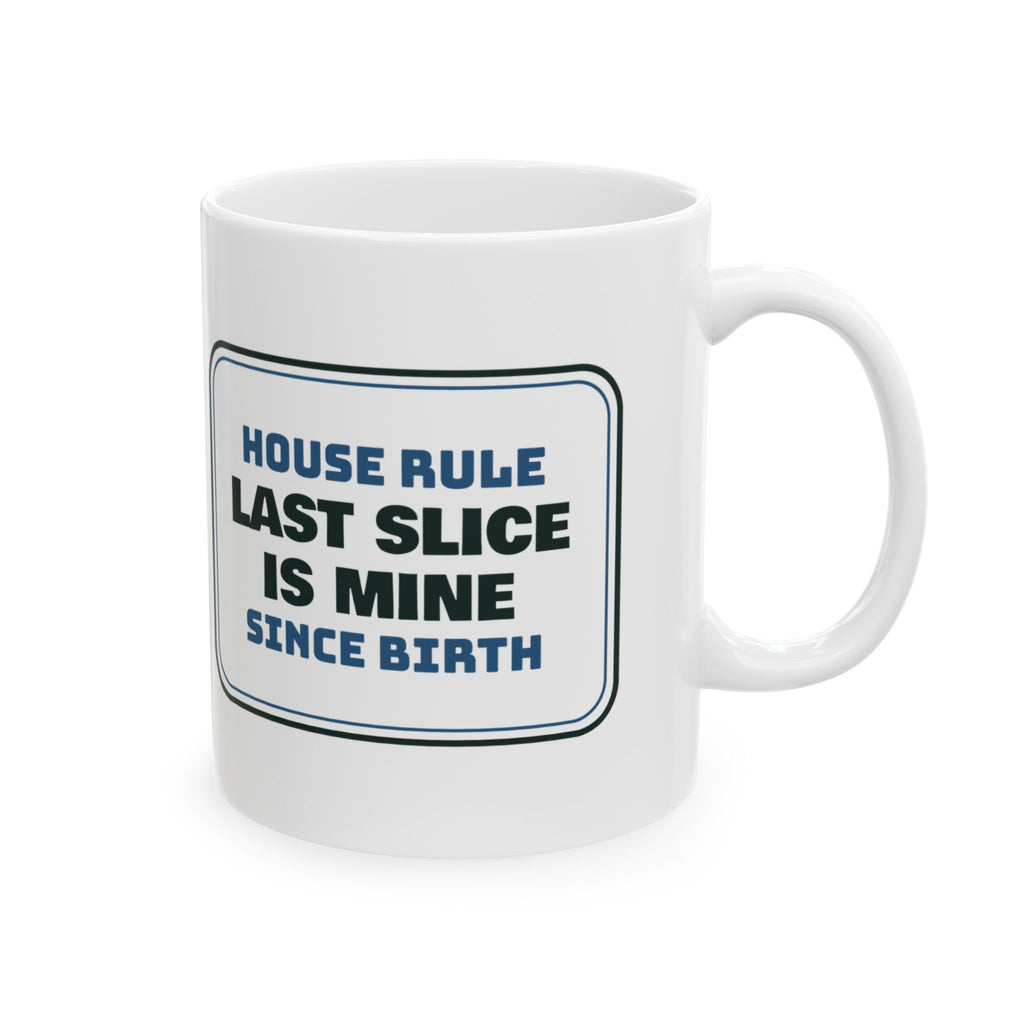 Funny Brother Mug Last Slice Is Mine House Rule Sign For Brothers