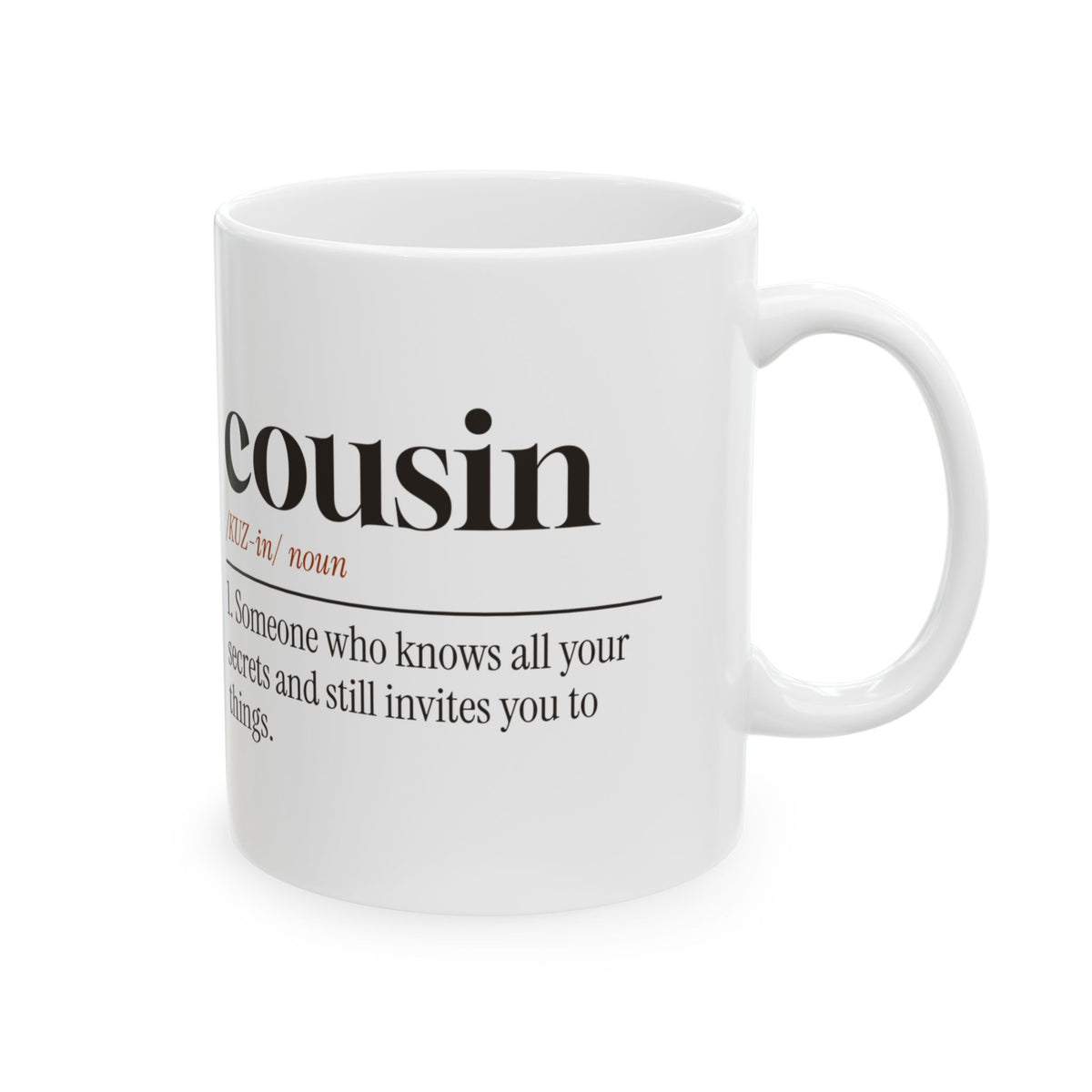 Cousin Coffee Mug Knows Your Secrets Still Invites You