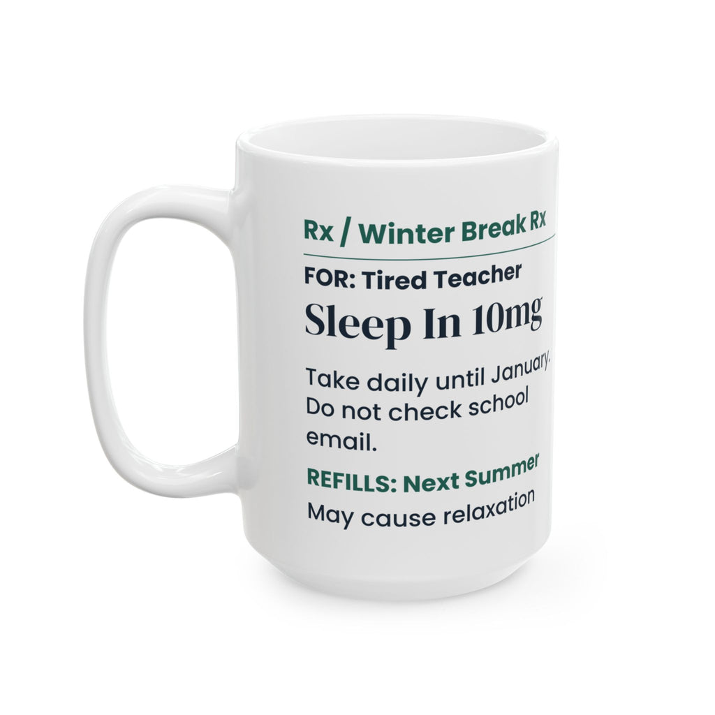 Funny Teacher Christmas Coffee Mug Sleep In 10mg Prescription Label