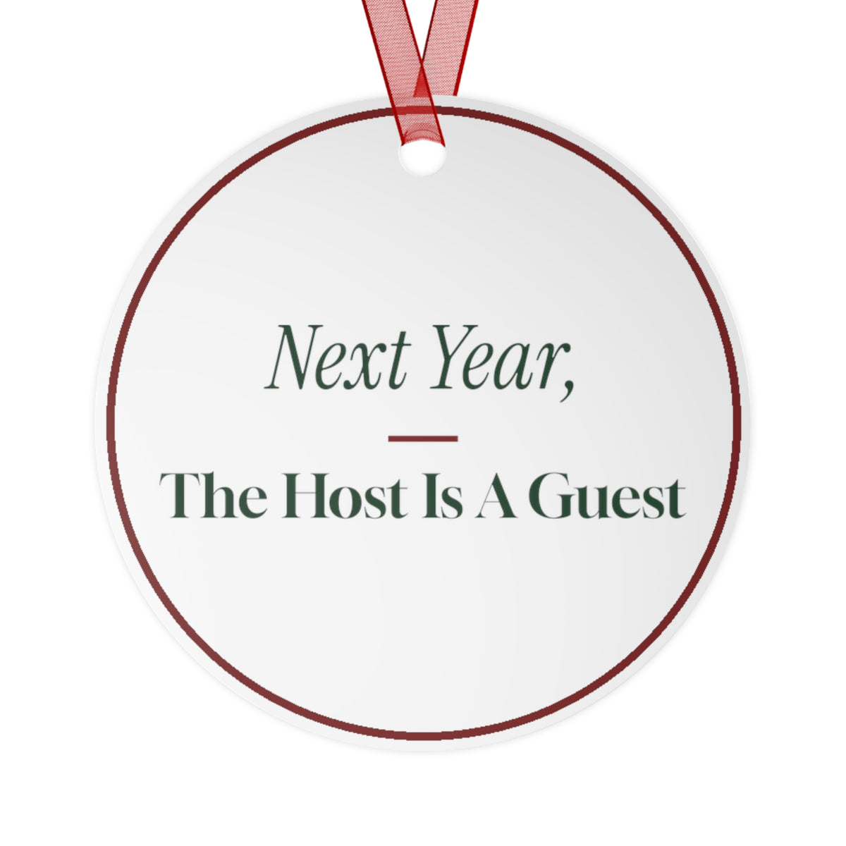 Funny Christmas Ornament Next Year The Host Is A Guest For Hosts