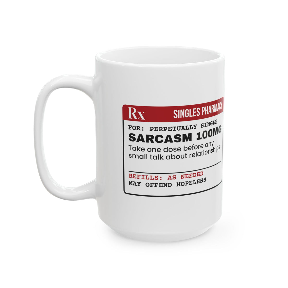 Funny Single Coffee Mug Prescription Sarcasm 100mg For Her Him
