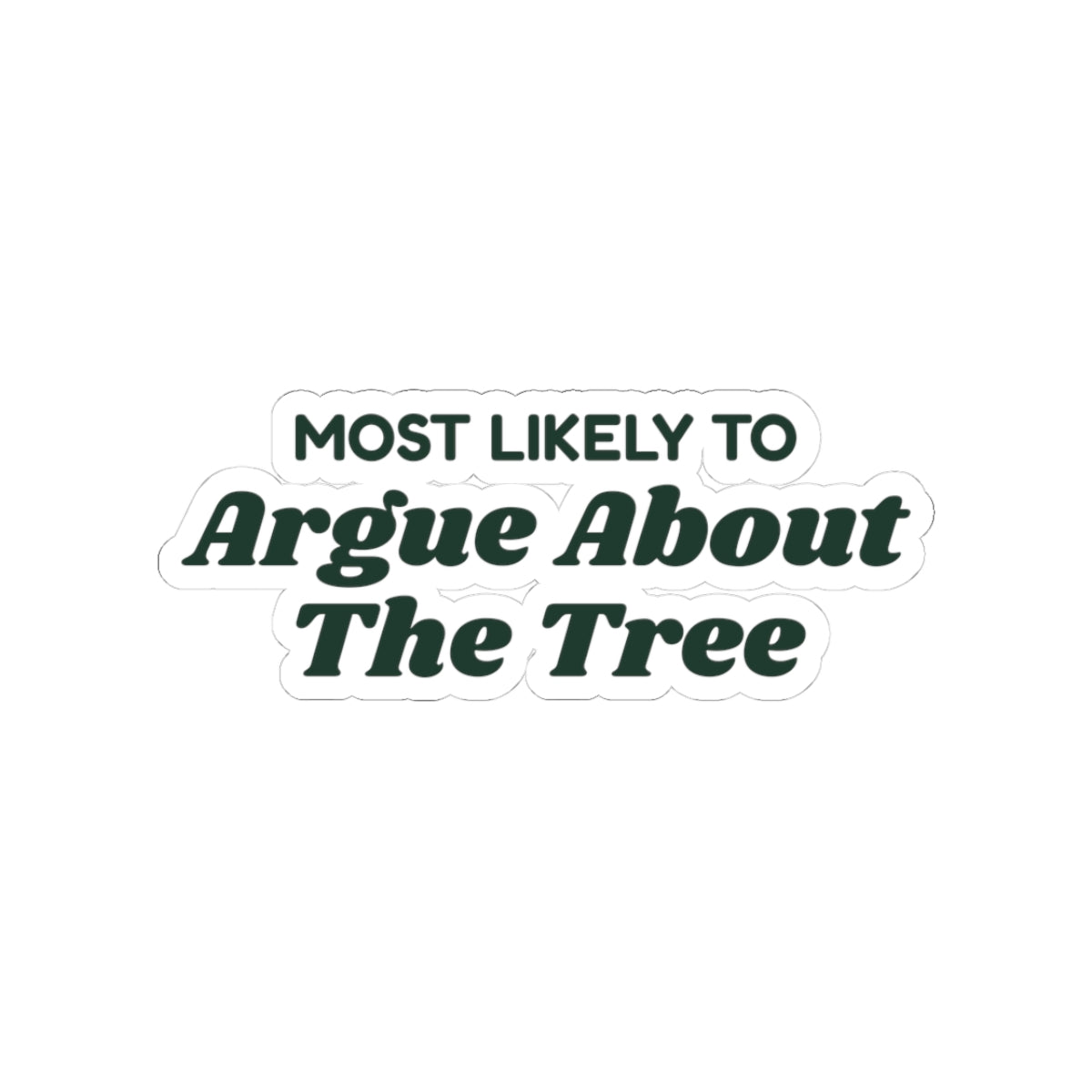 Funny Christmas Sticker Most Likely To Argue About The Tree Family