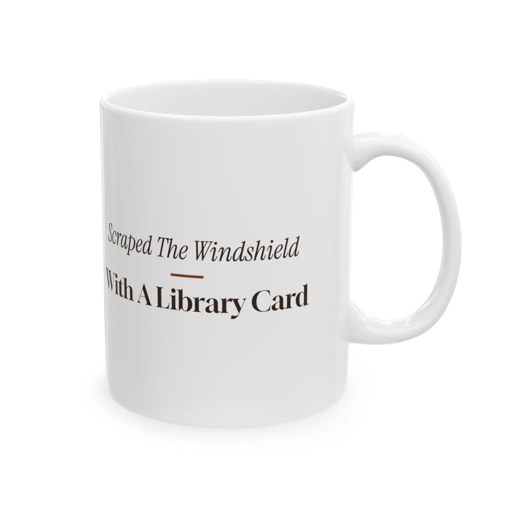 Funny Winter Coffee Mug Scraped The Windshield With A Library Card