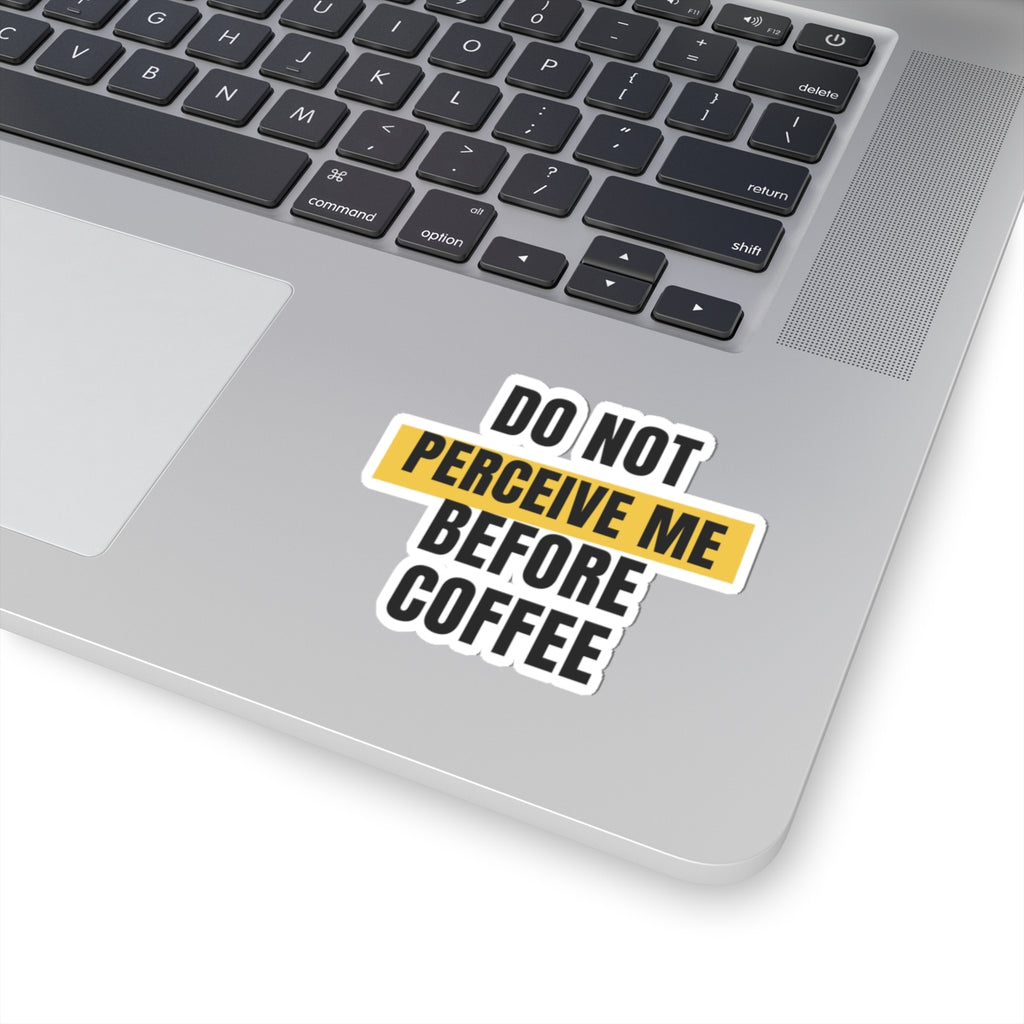 Funny Coffee Sticker Do Not Perceive Me Before Coffee