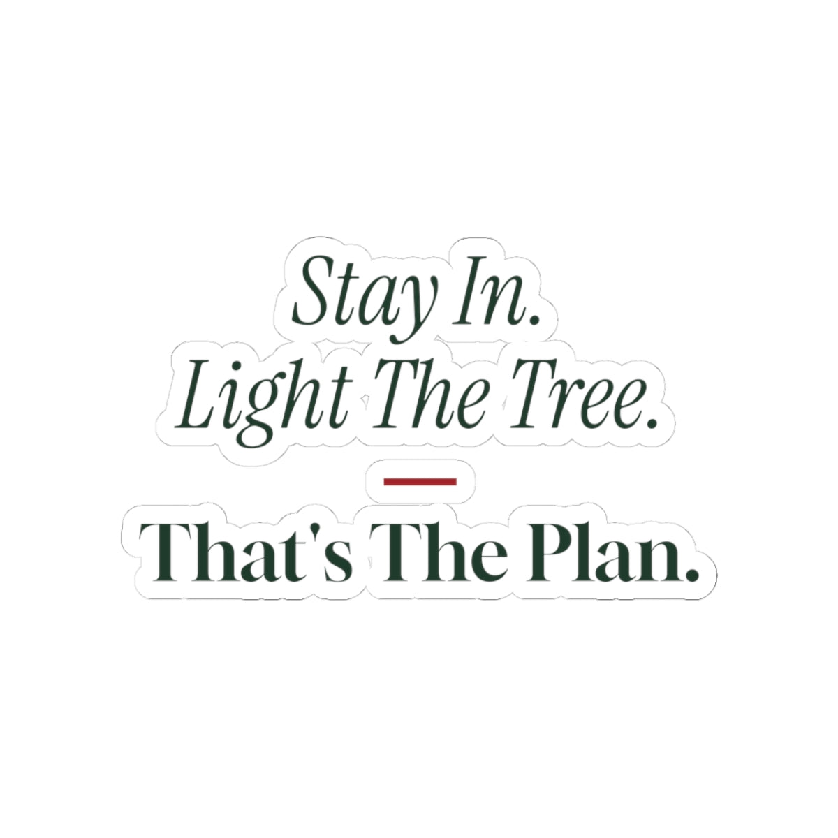 Christmas Sticker Stay In Light The Tree That's The Plan