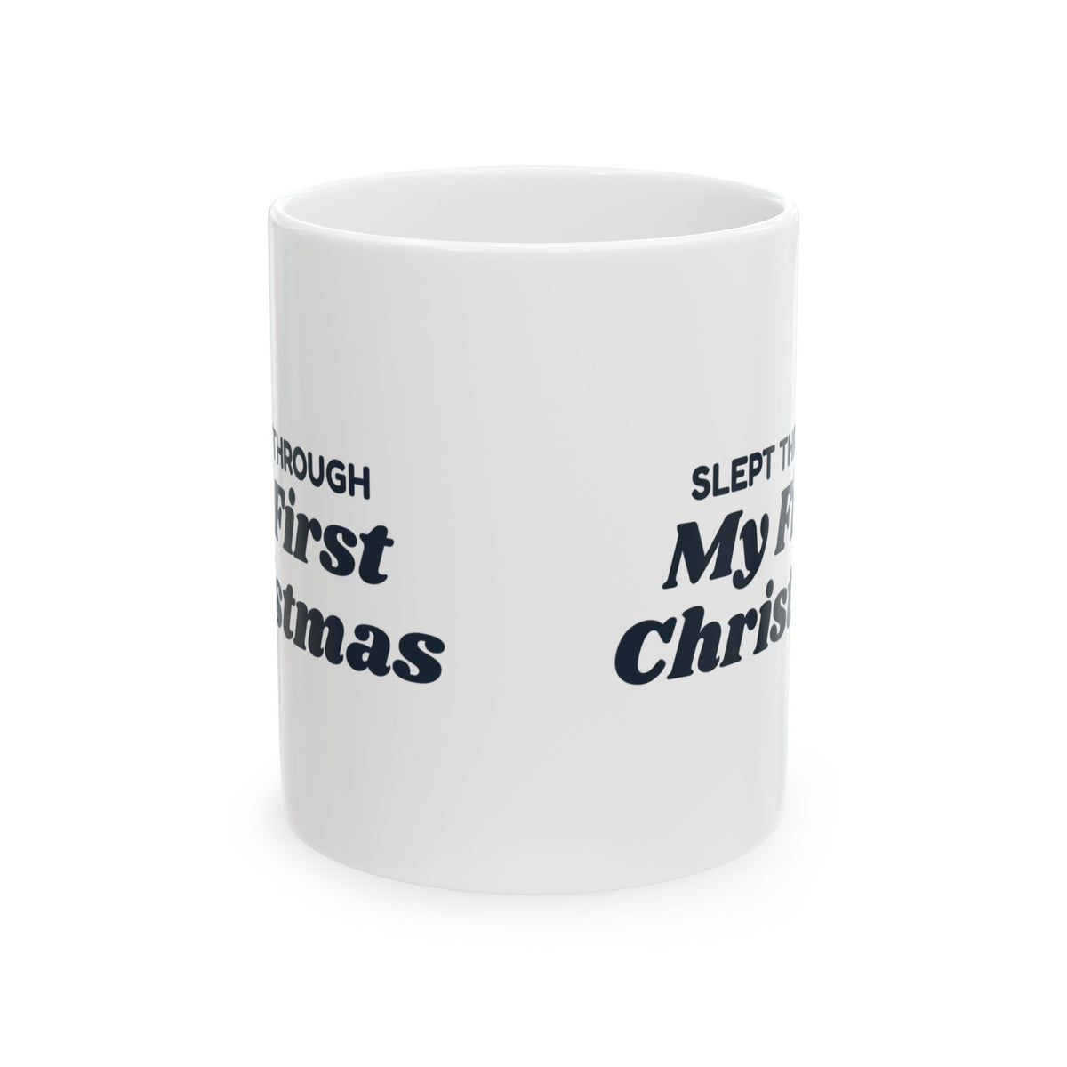 Funny Christmas Coffee Mug Slept Through My First Christmas Baby