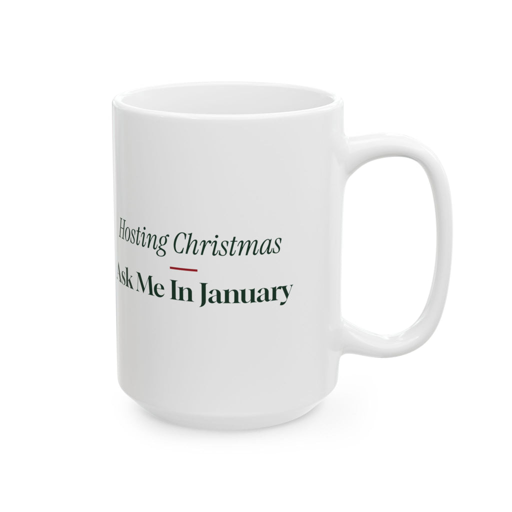 Funny Christmas Coffee Mug Hosting Christmas Ask Me In January For Hosts
