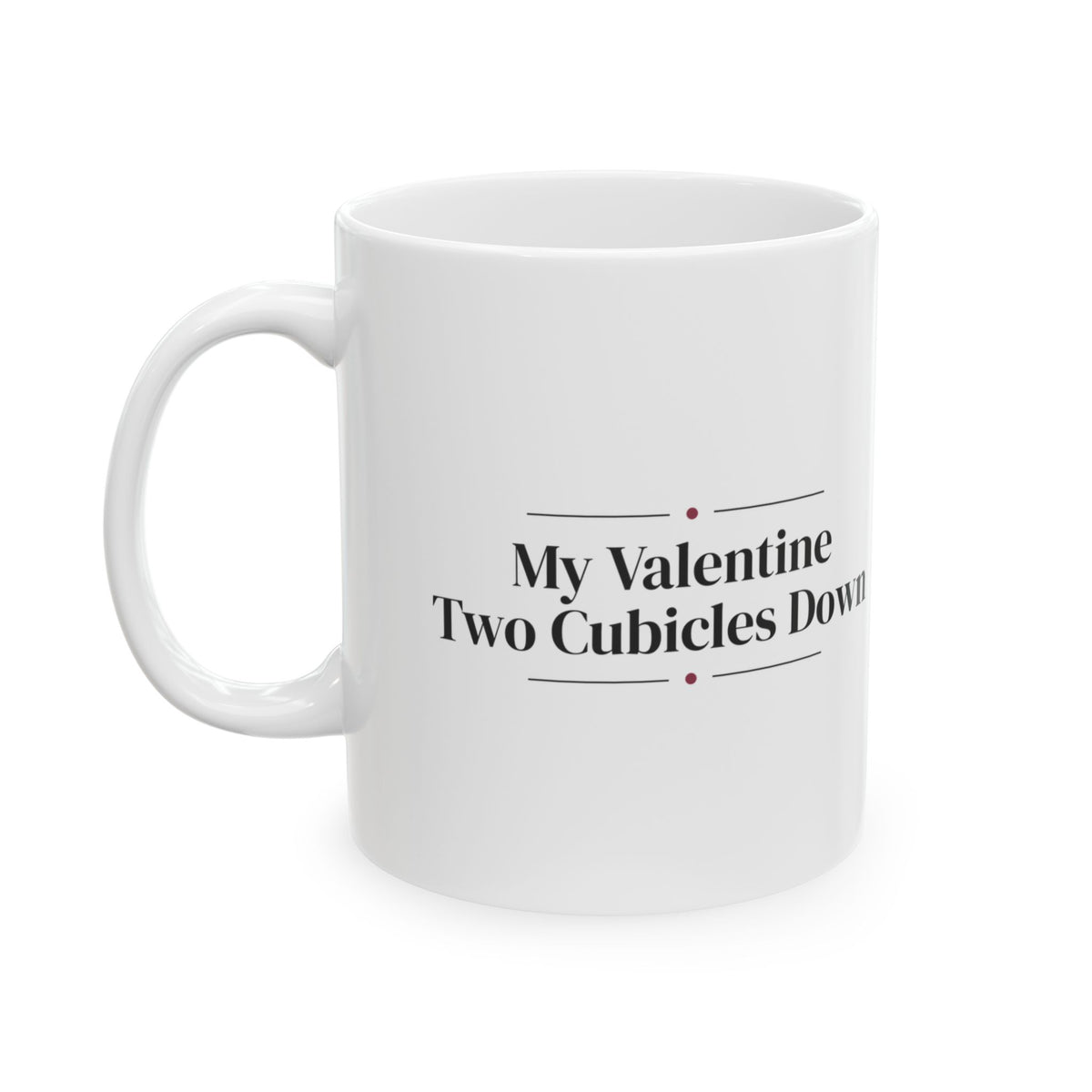 Funny Office Crush Coffee Mug My Crush Two Cubicles Down