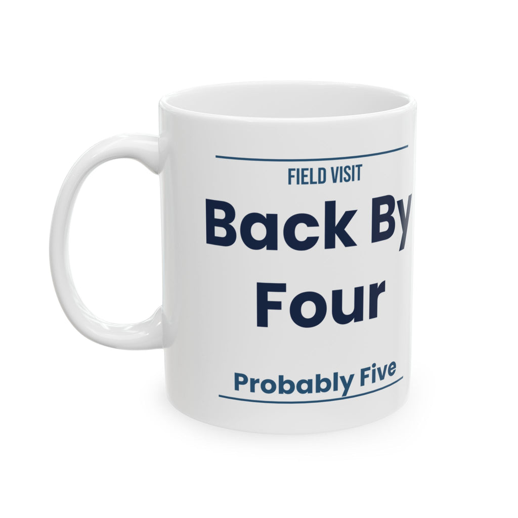 Funny Social Worker Coffee Mug Field Visit Back By Four Probably Five