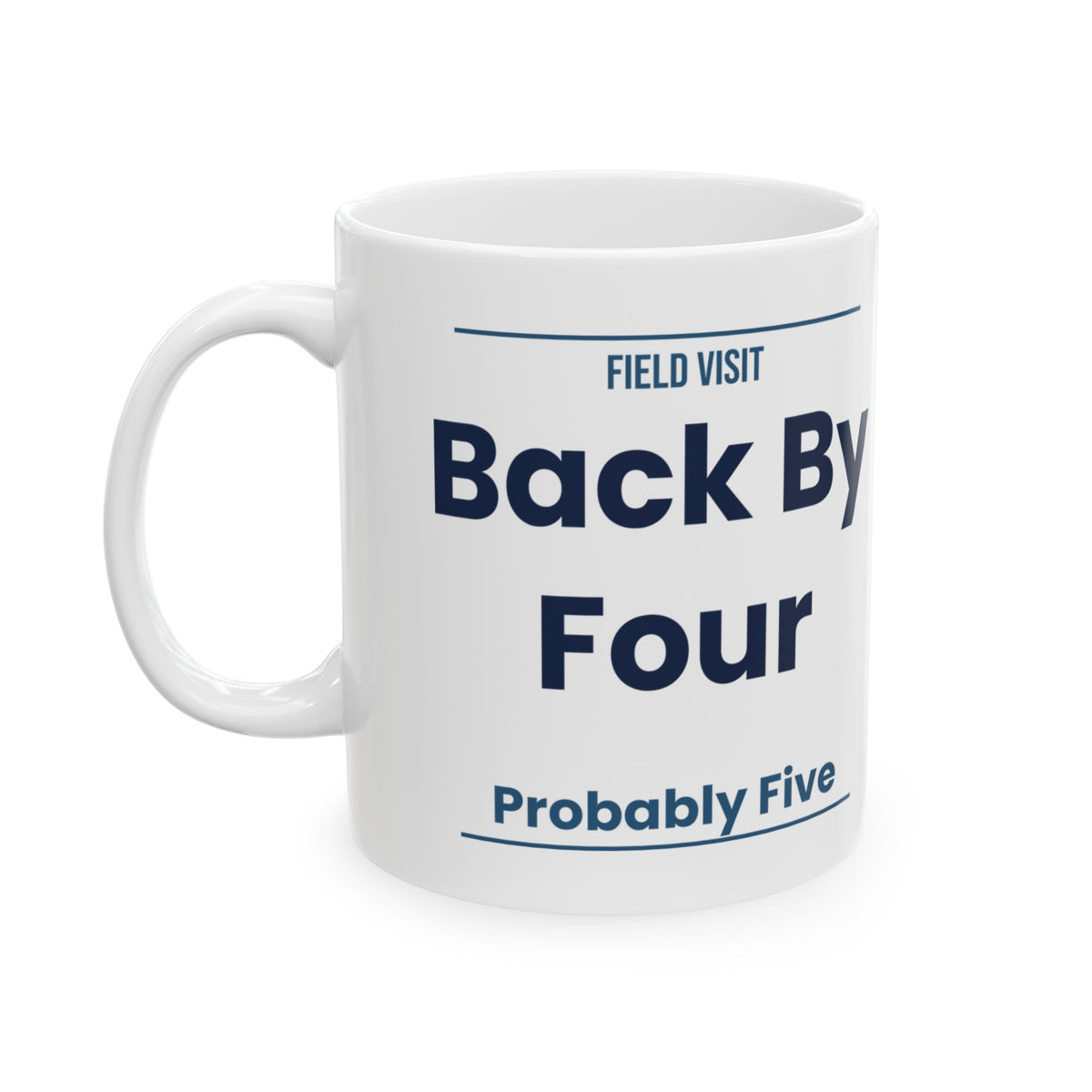 Funny Social Worker Coffee Mug Field Visit Back By Four Probably Five