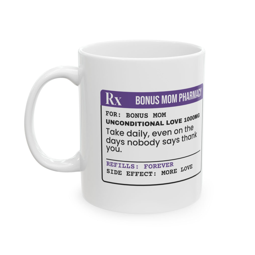 Bonus Mom Prescription Coffee Mug Unconditional Love For Her
