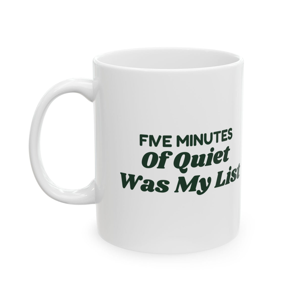 Funny Christmas Mom Coffee Mug Five Minutes Of Quiet Was My List