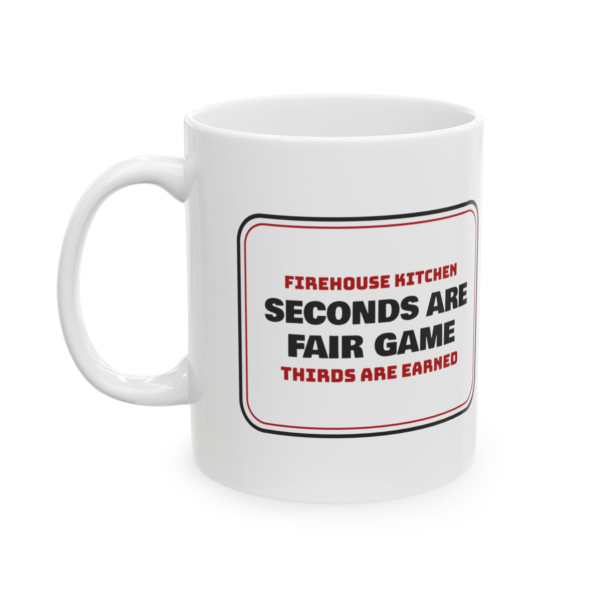 Funny Firefighter Coffee Mug Seconds Are Fair Game Thirds Are Earned