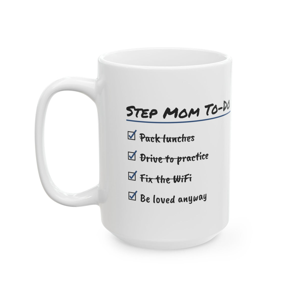 Step Mom To Do List Coffee Mug Be Loved Anyway For Her