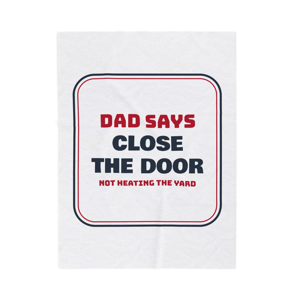 Funny Dad Christmas Throw Blanket Close The Door Not Heating The Yard