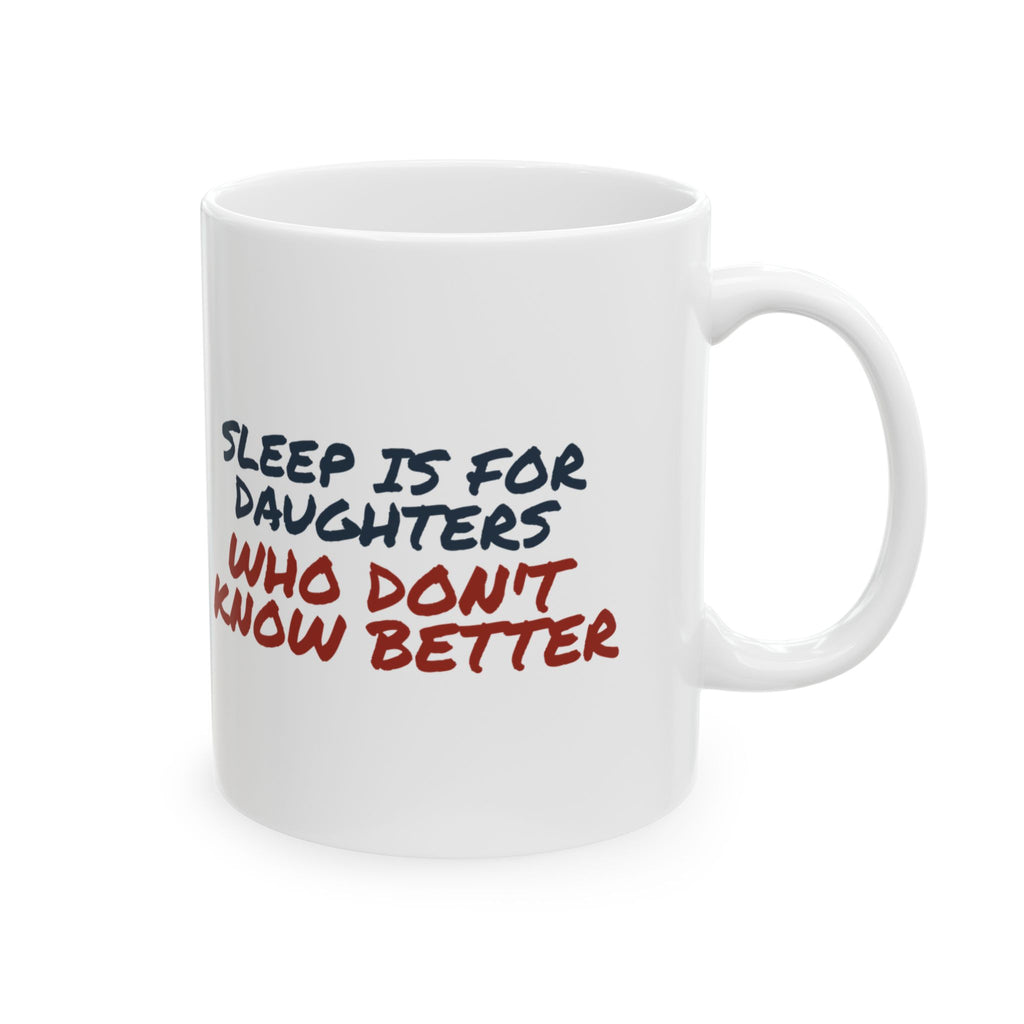 Funny Daughter Coffee Mug Sleep Is For Daughters