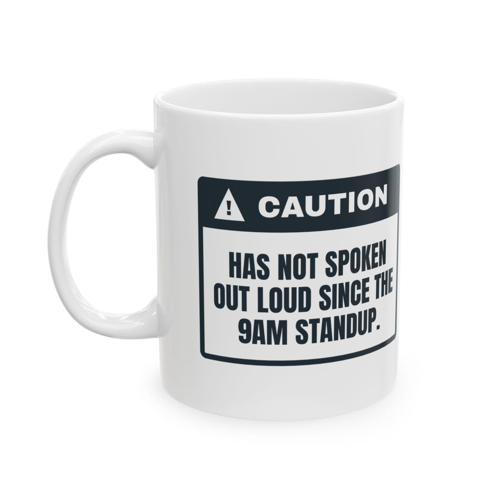 Funny Work From Home Coffee Mug Haven't Spoken Since The Standup