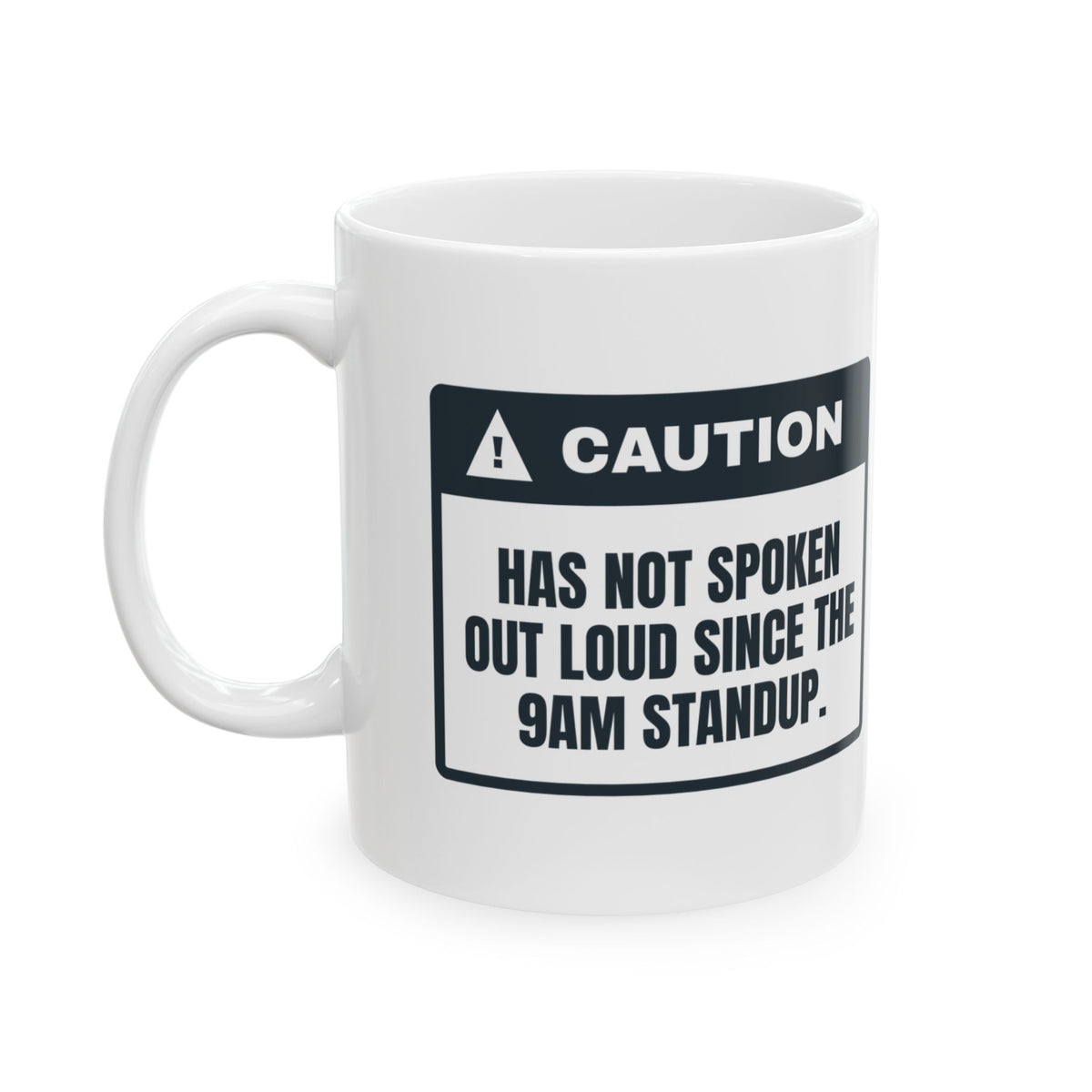Funny Work From Home Coffee Mug Haven't Spoken Since The Standup