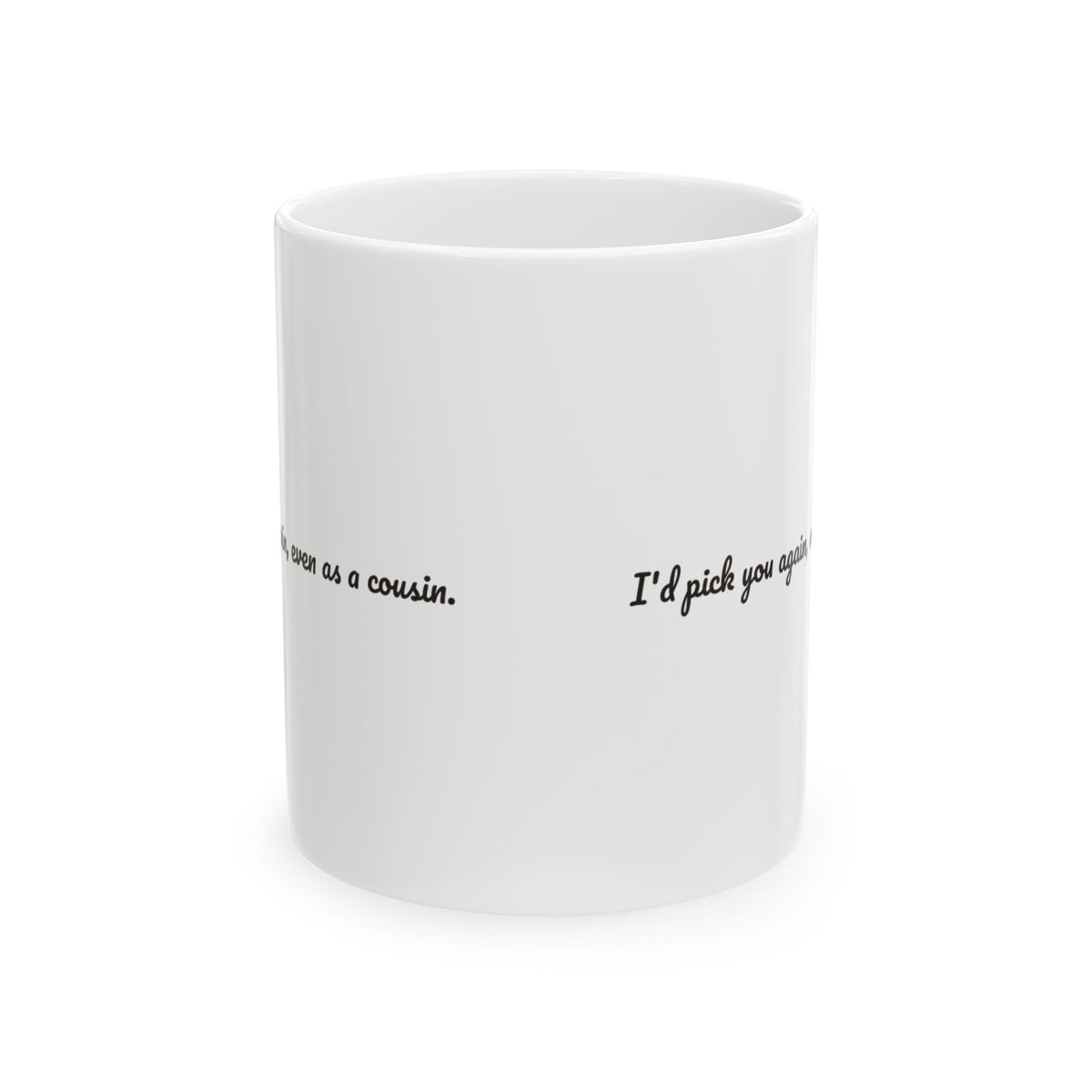 Funny Cousin Coffee Mug I'd Pick You Again