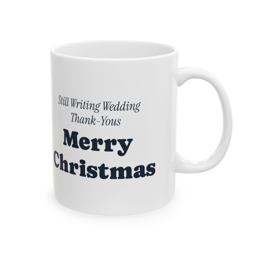 Funny Newlywed Christmas Coffee Mug Still Writing Wedding Thank Yous