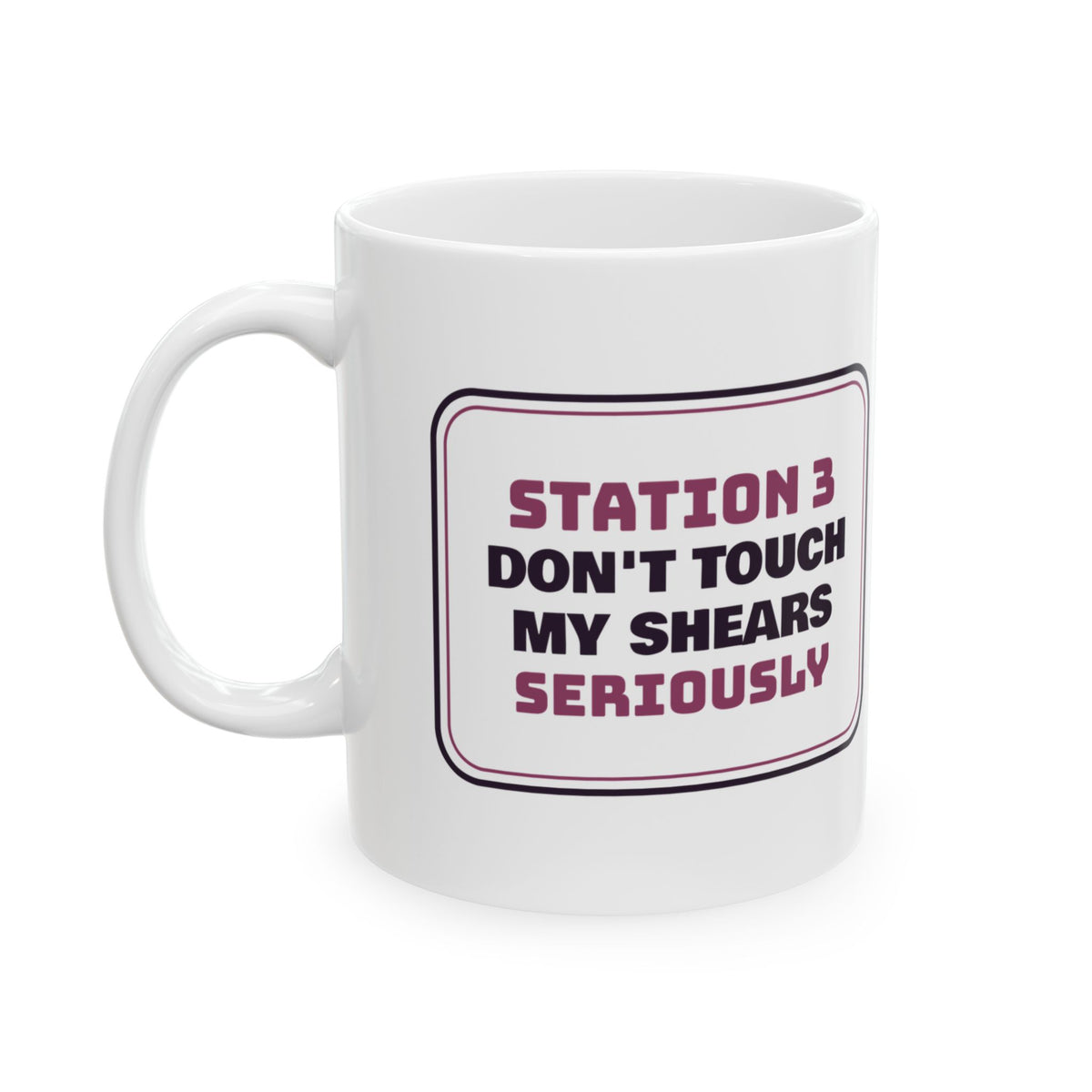Funny Hairstylist Coffee Mug Don't Touch My Shears Station Sign