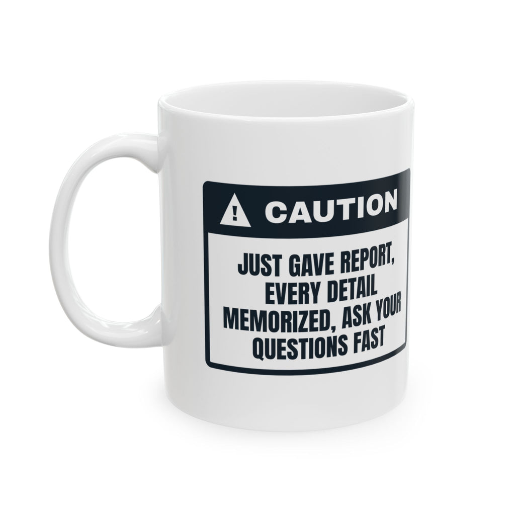 Funny Nurse Coffee Mug Just Gave Report Ask Fast