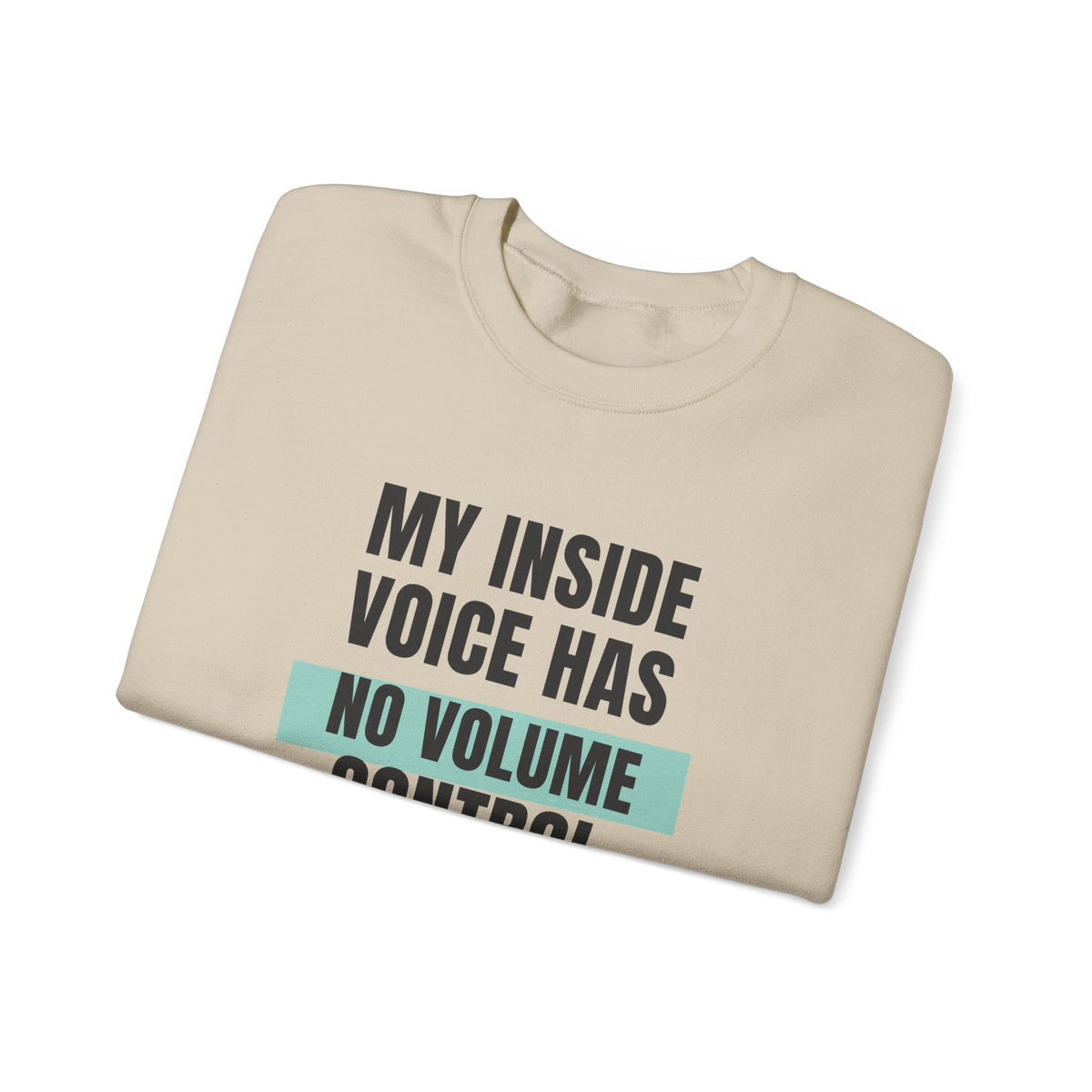 Funny Loud Talker Sweatshirt My Inside Voice Has No Volume Control